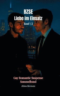 BZSE Liebe im Einsatz: Band 1-3: Gay Romantic Suspense Sammelband