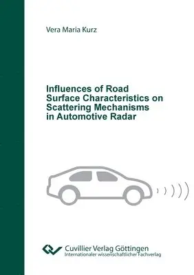 Vera Kurz - Influences of Road Surface Characteristics on Scattering Mechanisms in Automotive Radar, Häftad. Tillgänglighet: Lägg i varukorg