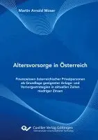 Martin Arnold Moser - Altersvorsorge in Österreich. Finanzwissen österreichischer Privatpersonen als Grundlage geeigneter Anlage- und Vorsorgestrategien in aktuellen Zeiten niedriger Zinsen, Häftad. Tillgänglighet: Lägg i varukorg