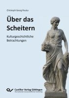 bokomslag ÜBER DAS SCHEITERN. KULTURGESCHICHTLICHE BETRACHTUNGEN