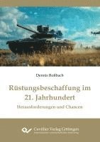 Rüstungsbeschaffung im 21. Jahrhundert. Herausforderungen und Chancen