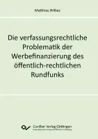 Matthias Wilkes - Die verfassungsrechtliche Problematik der Werbefinanzierung des öffentlich-rechtlichen Rundfunks, Häftad. Tillgänglighet: Lägg i varukorg