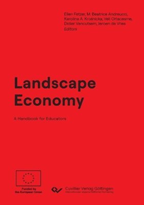 Jeroen de Vries, Ellen Fetzer, Beatrice Andreucci - Landscape Economy. A Handbook for Educators, Häftad