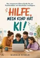 Markus Eisele - Hilfe, mein Kind hat KI!, Häftad. Tillgänglighet: Lägg i varukorg