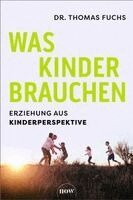 Thomas Fuchs - Was Kinder brauchen, Inbunden