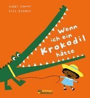 Gabby Dawnay - Wenn ich ein Krokodil hätte, Inbunden