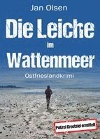 Jan Olsen - Die Leiche im Wattenmeer. Ostfrieslandkrimi, Häftad