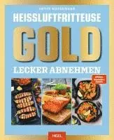 Antje Watermann - Heißluftfritteuse GOLD Lecker Abnehmen, Inbunden. Tillgänglighet: Lägg i varukorg