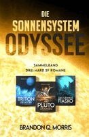 Brandon Q. Morris, A7L Thrilling Books Ltd. - Die Sonnensystem Odyssee Das Triton-Desaster - Das Pluto-Debakel - Das Uranus-Fiasko, Häftad
