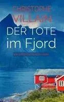 Christophe Villain, Christophe Villain - Sandrine Perrot - Der Tote im Fjord, Häftad. Tillgänglighet: Lägg i varukorg