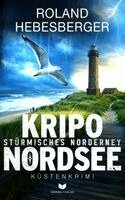 Roland Hebesberger, Empire Verlag Og - KRIPO NORDSEE - Stürmisches Norderney: Küstenkrimi, Häftad