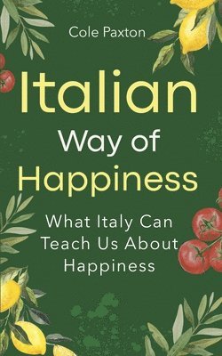 Cole Paxton - Italian Way of Happiness, Häftad