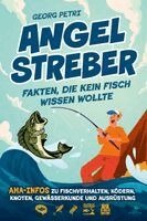 Georg Petri - Angelstreber - Fakten, die kein Fisch wissen wollte, Häftad. Tillgänglighet: Lägg i varukorg