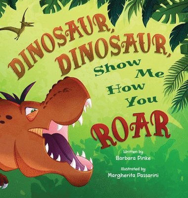 Dinosaur, Dinosaur, Show Me How You Roar
