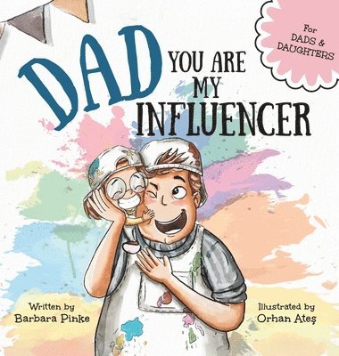 Pinke - Dad, You Are My Influencer (Dad & Daughter Edition), Inbunden