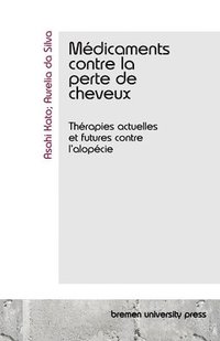 bokomslag Médicaments contre la perte de cheveux: Thérapies actuelles et futures contre l'alopécie