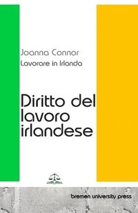 bokomslag Lavorare in Irlanda: Diritto del lavoro irlandese