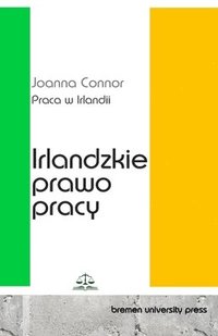 bokomslag Praca w Irlandii: Irlandzkie prawo pracy