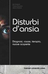 bokomslag Disturbi d'ansia: Diagnosi, cause, terapia, nuove scoperte