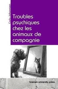 bokomslag Troubles psychiques chez les animaux de compagnie