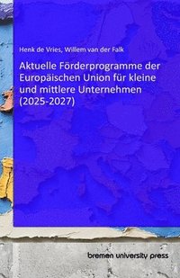bokomslag Aktuelle Förderprogramme der Europäischen Union für kleine und mittlere Unternehmen (2025-2027)