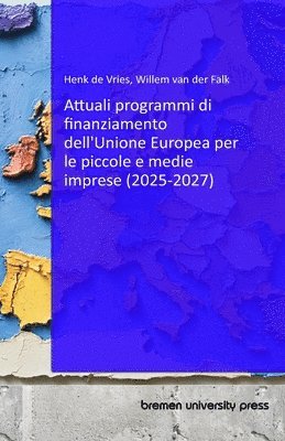 bokomslag Attuali programmi di finanziamento dell'Unione Europea per le piccole e medie imprese (2025-2027)