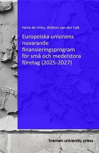 bokomslag Europeiska unionens nuvarande finansieringsprogram fr sm och medelstora fretag (2025-2027)