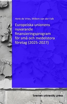 bokomslag Europeiska unionens nuvarande finansieringsprogram för små och medelstora företag (2025-2027)