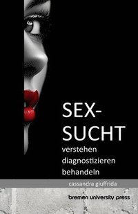 bokomslag Sexsucht: Verstehen, Diagnostizieren, Behandeln