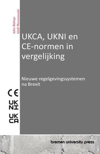 bokomslag UKCA, UKNI en CE-normen in vergelijking: Nieuwe regelgevingssystemen na Brexit