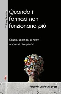 bokomslag Quando i farmaci non funzionano più: Cause, soluzioni e nuovi approcci terapeutici