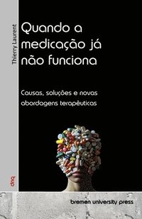 bokomslag Quando a medicação já não funciona: Causas, soluções e novas abordagens terapêuticas