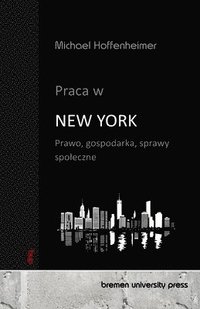 bokomslag Praca w New York: Prawo, gospodarka, sprawy spoleczne