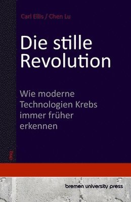 bokomslag Die stille Revolution: Wie moderne Technologien Krebs immer früher erkennen