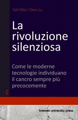 bokomslag La rivoluzione silenziosa: Come le moderne tecnologie individuano il cancro sempre più precocemente