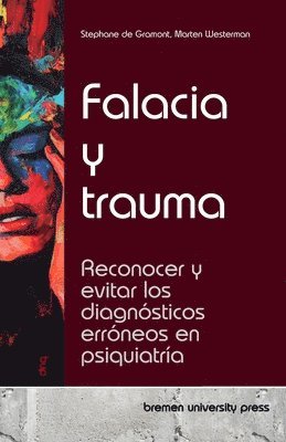 bokomslag Falacia y trauma: Reconocer y evitar los diagnósticos erróneos en psiquiatría