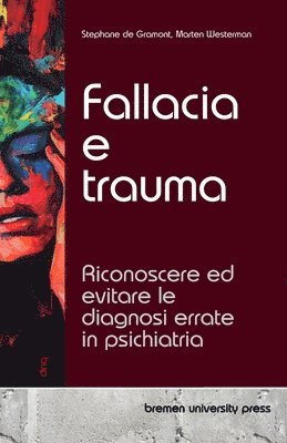 bokomslag Fallacia e trauma: Riconoscere ed evitare le diagnosi errate in psichiatria