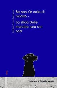 bokomslag Se non c' nulla di adatto - La sfida delle malattie rare dei cani