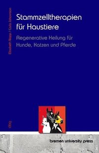 bokomslag Stammzelltherapien für Haustiere: Regenerative Heilung für Hunde, Katzen und Pferde