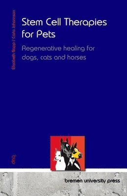 Stem Cell Therapies for Pets: Regenerative healing for dogs, cats and horses 1