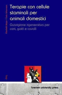 bokomslag Terapie con cellule staminali per animali domestici: Guarigione rigenerativa per cani, gatti e cavalli