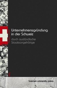 bokomslag Unternehmensgrndung in der Schweiz durch auslndische Staatsangehrige