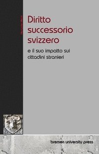 bokomslag Diritto successorio svizzero: e il suo impatto sui cittadini stranieri