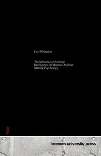 bokomslag The Influence of Artificial Intelligence on Human Decision-Making Psychology