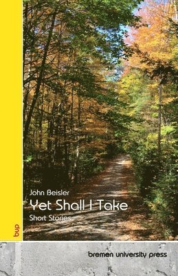 bokomslag Yet Shall I Take: Short Stories