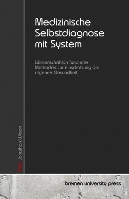 bokomslag Medizinische Selbstdiagnose mit System: Wissenschaftlich fundierte Methoden zur Einschätzung der eigenen Gesundheit