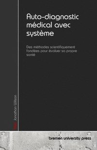 bokomslag Auto-diagnostic médical avec système: Des méthodes scientifiquement fondées pour évaluer sa propre santé