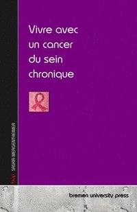 bokomslag Vivre avec un cancer du sein chronique