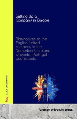 bokomslag Setting Up a Company in Europe: Alternatives to the English limited company in the Netherlands, Ireland, Slovenia, Portugal and Estonia