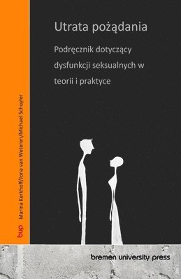 bokomslag Utrata po&#380;&#261;dania: Podr&#281;cznik dotycz&#261;cy dysfunkcji seksualnych w teorii i praktyce